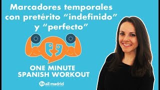 Marcadores temporales con pretérito quotindefinidoquot y quotperfectoquot  One Minute Spanish Workout [upl. by Corilla]