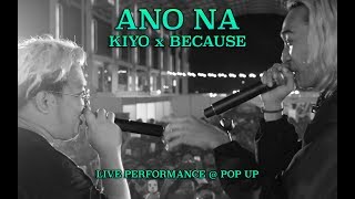 KIYO x BECAUSE  ANO NA LIVE PERFORMANCE  POP UP [upl. by Eniron]