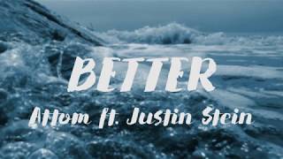 ATTOM  BETTER FT JUSTIN STEIN LYRICS [upl. by Kerrison]