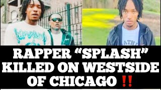 Rapper Splash SHOT amp KILLED On The Westside Of Chicago 2 Others Wounded [upl. by Azilanna]