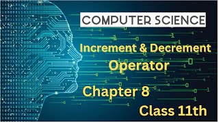 11th CS  Ch8  Increment amp Decrement Operator [upl. by Gasperoni]