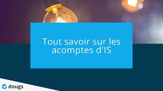 Tout savoir sur les acomptes dIS  Notice demploi Webinar  Dougs Compta [upl. by Ynneg219]