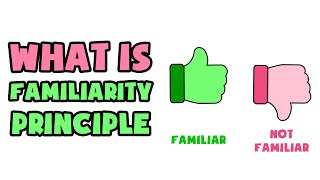 What is Familiarity Principle  Explained in 2 min [upl. by Wehttan707]