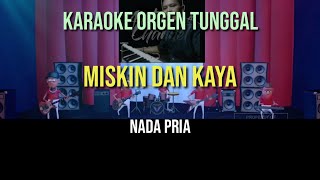 MISKIN DAN KAYA  NADA PRIA  KARAOKE ORGEN TUNGGAL [upl. by Mccahill]