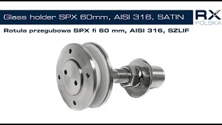 Rotula przegubowa SPX fi 60 mm AISI 316 SZLIF  szkło 1276  2152 mm  kod GH060SPX16S [upl. by Hareema]