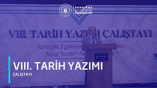 VIII Tarih Yazımı Çalıştayı  Bandırma Onyedi Eylül Üniversitesi [upl. by Nikolaus]