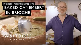 Richard Bertinets Baked Camembert In Brioche  At Home  Waitrose [upl. by Birkner]