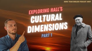 HALLS CULTURAL DIMENSIONS 12 High vs Low Context Cultures  More than English Podcast 007 [upl. by Udell]