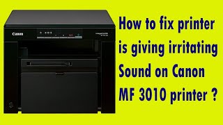 How to fix printer is giving irritating Sound on Canon MF 3010 printer [upl. by Elvira]