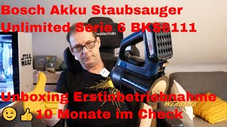 Bosch Akku Staubsauger Unlimited Serie 6 BKS6111 Unboxing Erstinbetriebnahme 😉👍10 Monate im Check [upl. by Jenei]