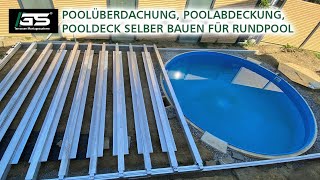 Rundpool Poolüberdachung Poolabdeckung Pooldeck selber bauen  begeh und fahrbar für alle Beläge [upl. by Goto]