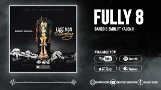 Banco Bizmol Ft Kalonji  Fully 8 Official Audio [upl. by Asined507]