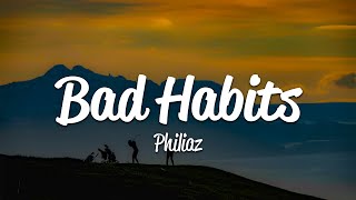 Philiaz  Bad Habits Lyrics [upl. by Htilil660]