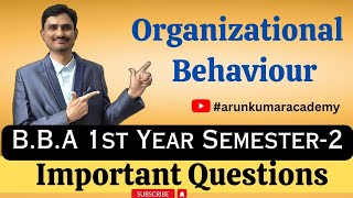 BBA  1st Year  Sem  2  Organizational Behaviour  Important Questions  arunkumaracademy [upl. by Nottirb]