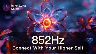 852Hz Connect With Your HIGHER SELF  Raise Spiritual amp Mental Energy  Meditation Frequency Music [upl. by Nalrah613]