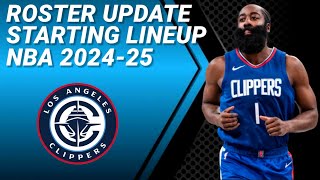 LOS ANGELES CLIPPERS ROSTER UPDATE  POSSIBLE STARTING LINEUP 20242025 [upl. by Aihceyt]