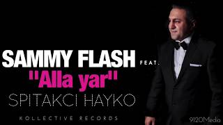 Sammy Flash  quotAlla Yarquot feat Spitakci Hayko █▬█ █ ▀█▀ [upl. by Hadeehuat]