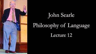 Searle Philosophy of Language lecture 12 [upl. by Ainatnas]