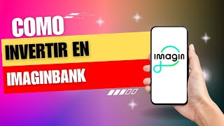 Como Invertir En Imaginbank [upl. by Athiste88]