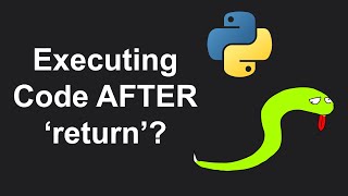 How To Execute Code AFTER a Return Statement in Python [upl. by Wilkison]