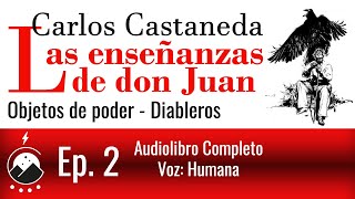 Las enseñanzas de don Juan  Ep 2  Objetos de poder los diableros  Carlos Castaneda [upl. by Deys]