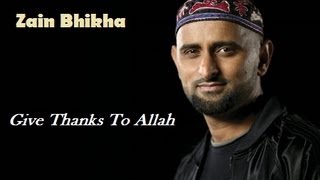 quotGive Thanks To Allahquot by Zain Bhikha [upl. by Kina352]