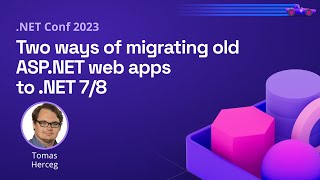 Two ways of migrating old ASPNET web apps to NET 78  NET Conf 2023 [upl. by Haleemak102]