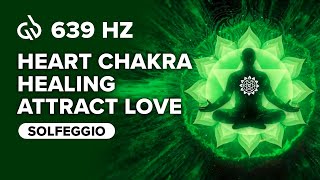 639 Hz Solfeggio Frequency Heart Chakra Healing Meditation Attract Love [upl. by Ramsden71]