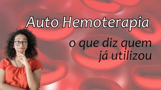 AUTO HEMOTERAPIA  RELATOS DE QUEM FAZ OU JÁ FEZ USO [upl. by Celesta793]