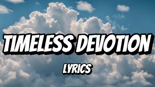 Timeless Devotion Lyrics [upl. by Nelehyram32]