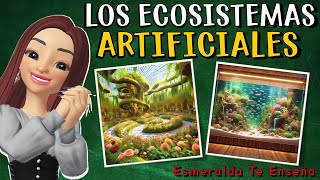 🌍🦋LOS ECOSISTEMAS ARTIFICIALES Sus Tipos Características Flora y Fauna 🐞🌺 [upl. by Alper]