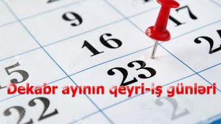 Dekabr ayının qeyri iş günləri açıqlanıb [upl. by Amron]