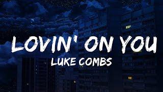 Luke Combs  Lovin On You Lyrics [upl. by Feinberg]