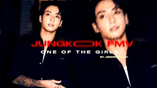 JEON JUNGKOOK FMV  ONE OF THE GIRLS [upl. by Virge]