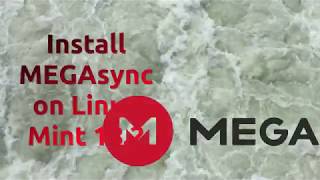 Install MEGAsync on Linux Mint 182 [upl. by Cuttler]