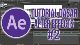 Layer Dalam After Effects  Tutorial Dasar After Effects 2 [upl. by Ennaira]