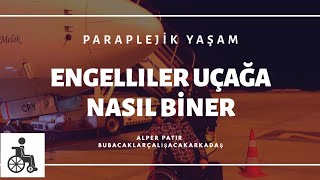 Paraplejik YaşamEngelliler Uçağa Nasıl Biner [upl. by Ruskin598]