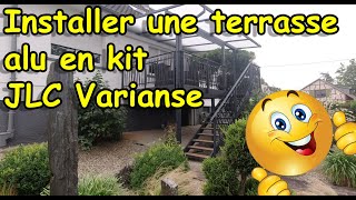 COMMENT MONTER UNE TERRASSE ALU EN KIT DE JLC VARIANSE [upl. by Lang]