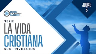 La Vida Cristiana  Sus Privilegios  Judas 3 [upl. by Atinhoj]