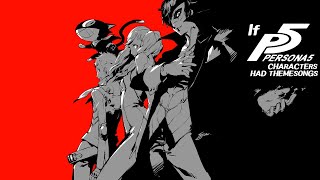 If Persona 5 characters had theme songs [upl. by Michaeu423]