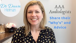 AAA Audiologists Share their Whys and Advice [upl. by Aven]