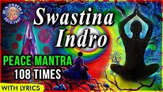 Peace Mantra For Meditation 108 Times With Lyrics  Swastina Indro Vriddhashravah  Morning Chant [upl. by Wappes]