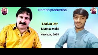 Laal Jo Dar New song Mumtaz molai New song 2025 New album Nemaniproduction [upl. by Tella]