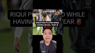 Riqui Puig played while having a ACL tear 🚨❌‼️ lagalaxy riquipuig mlscup arisamayoa09 soccer [upl. by Arannahs]