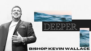 SESSION 1  DEEPER CONFERENCE  BISHOP KEVIN WALLACE [upl. by Raimes891]