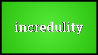 Incredulity Meaning [upl. by Anilek]