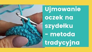 Ujmowanie oczek na szydełku  metoda tradycyjna  dwa półsłupki przerobione razem [upl. by Christabella]