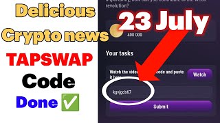 23 July Tapswap Code Today  Delicious Crypto news Ethereum ETF Tether on TON Dogecoins RealWor [upl. by Sandie]