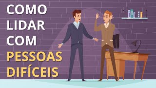 COMO LIDAR COM PESSOAS DIFÍCEIS E TÓXICAS DE FORMA INTELIGENTE [upl. by Otsuaf]