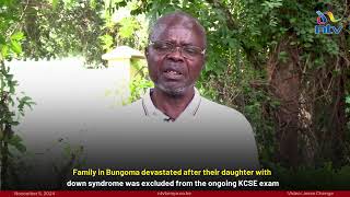 Family in Bungoma devastated after their daughter with down syndrome was excluded from KCSE exam [upl. by Yllak858]